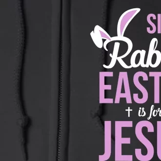 Silly Rabbit Easter Is For Jesus Full Zip Hoodie