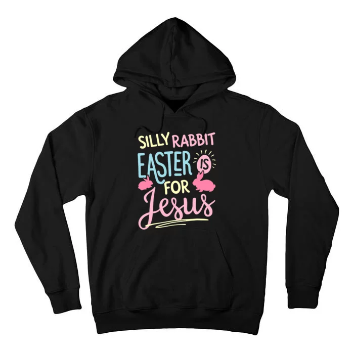 Silly Rabbit Easter Is For Jesus Boy Girl Funny Gifts Tall Hoodie