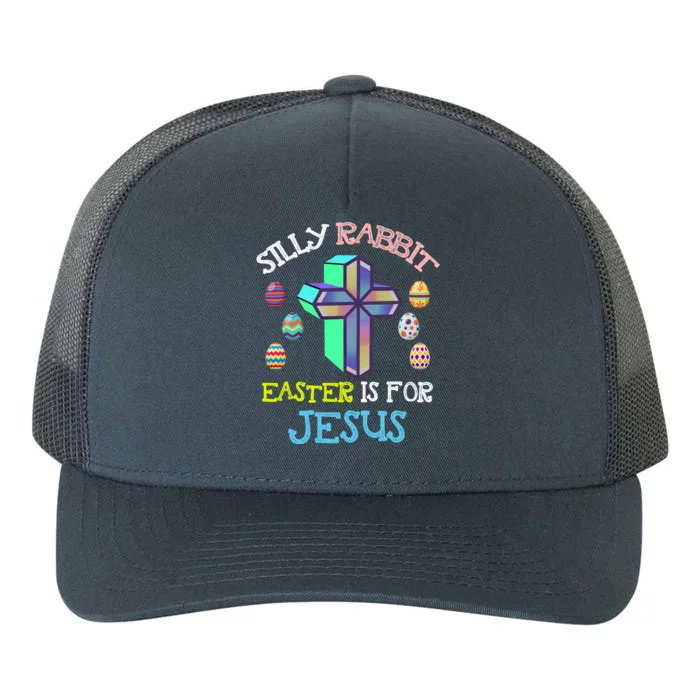 Silly Rabbit Easter Is For Jesus Tee Eggs Hunting Funny Gift Yupoong Adult 5-Panel Trucker Hat