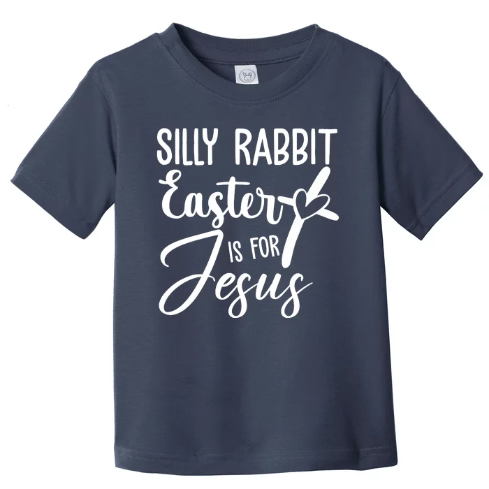 Silly Rabbit Easter Is For Jesus Cross Toddler T-Shirt