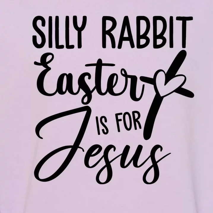 Silly Rabbit Easter Is For Jesus Cross Garment-Dyed Sweatshirt