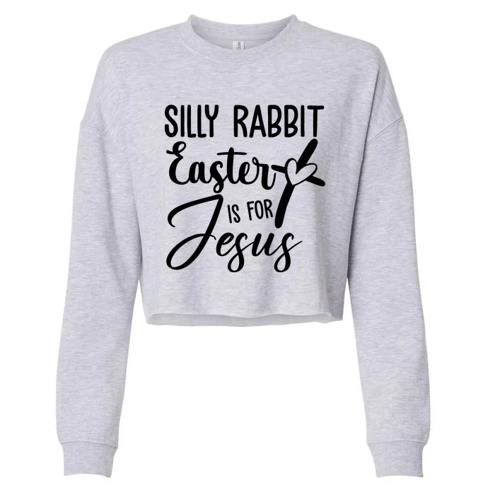 Silly Rabbit Easter Is For Jesus Cross Cropped Pullover Crew