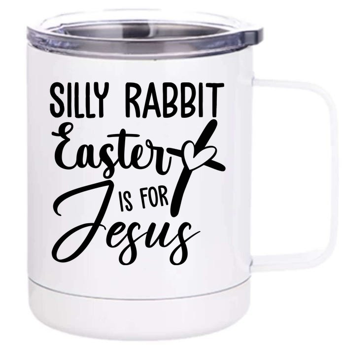 Silly Rabbit Easter Is For Jesus Cross Front & Back 12oz Stainless Steel Tumbler Cup