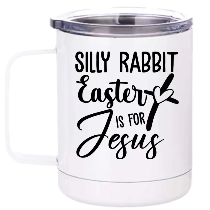 Silly Rabbit Easter Is For Jesus Cross Front & Back 12oz Stainless Steel Tumbler Cup