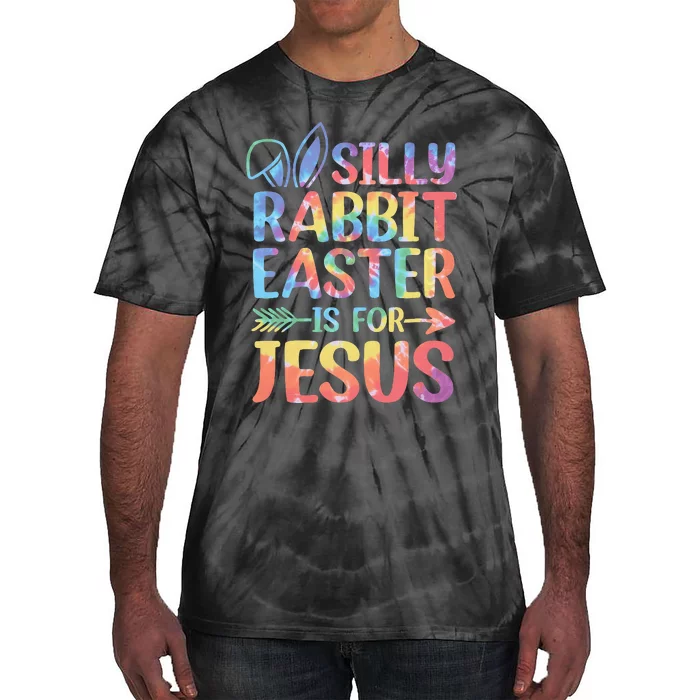 Silly Rabbit Easter Is For Jesus Religious Christian Faith Tie-Dye T-Shirt