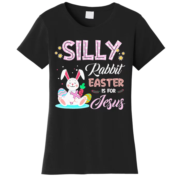 Silly Rabbit Easter Is for Jesus Christians Bunny Eggs Women's T-Shirt