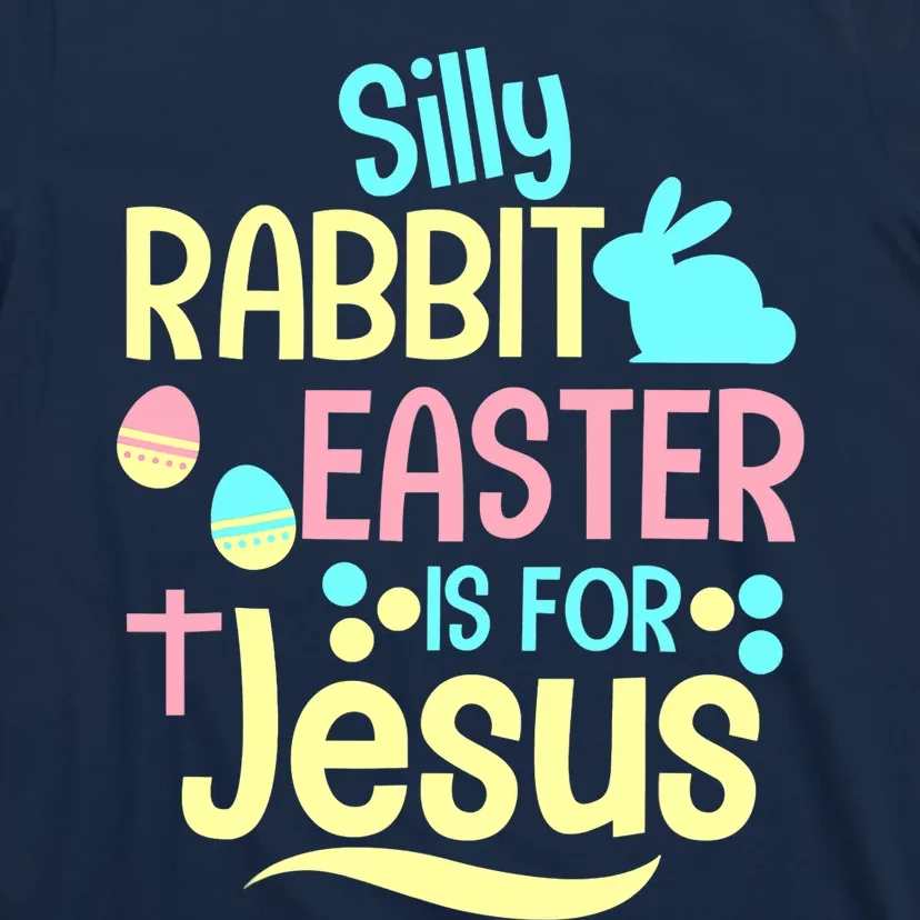 Silly Rabbit Easter Is For Jesus Christian T-Shirt