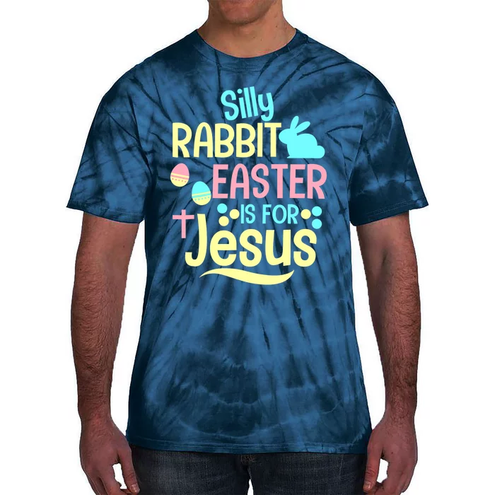 Silly Rabbit Easter Is For Jesus Christian Tie-Dye T-Shirt