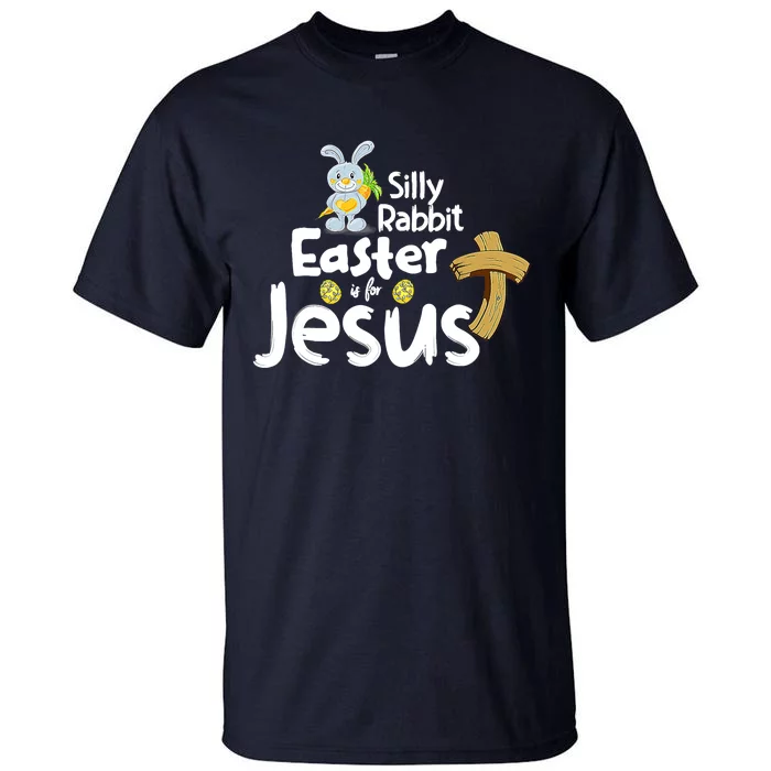 Silly Rabbit Easter is for Jesus Boy Girl Tall T-Shirt