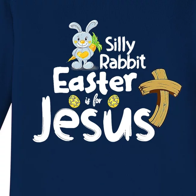 Silly Rabbit Easter is for Jesus Boy Girl Baby Long Sleeve Bodysuit