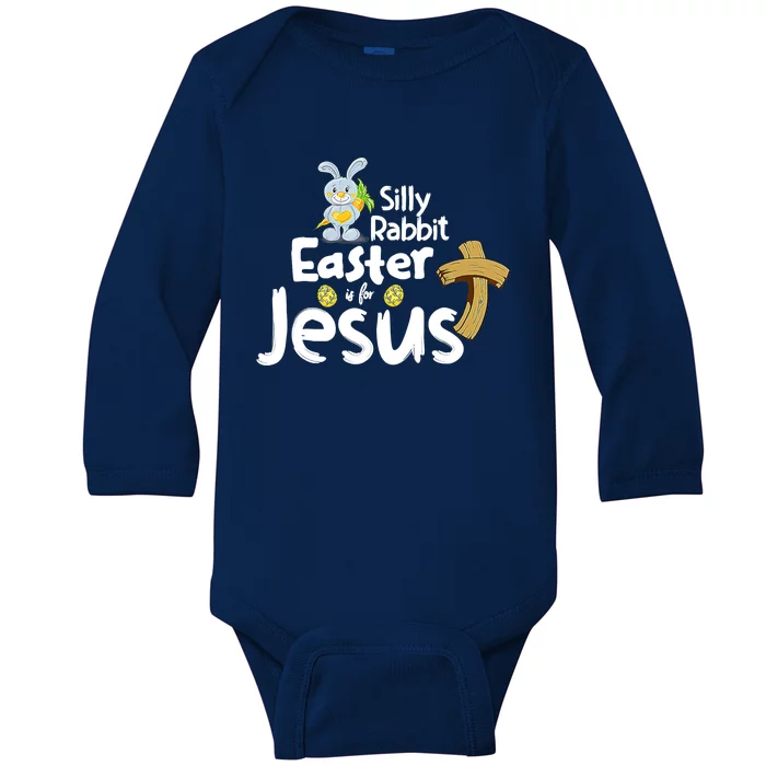 Silly Rabbit Easter is for Jesus Boy Girl Baby Long Sleeve Bodysuit