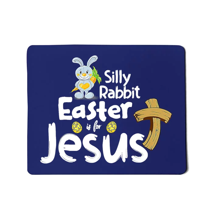 Silly Rabbit Easter is for Jesus Boy Girl Mousepad