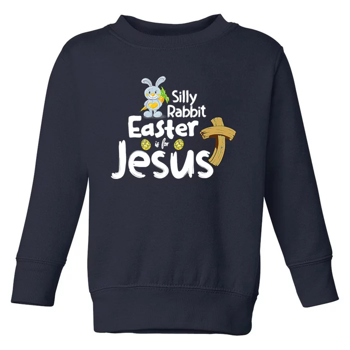 Silly Rabbit Easter is for Jesus Boy Girl Toddler Sweatshirt