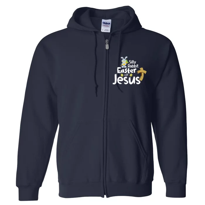 Silly Rabbit Easter is for Jesus Boy Girl Full Zip Hoodie