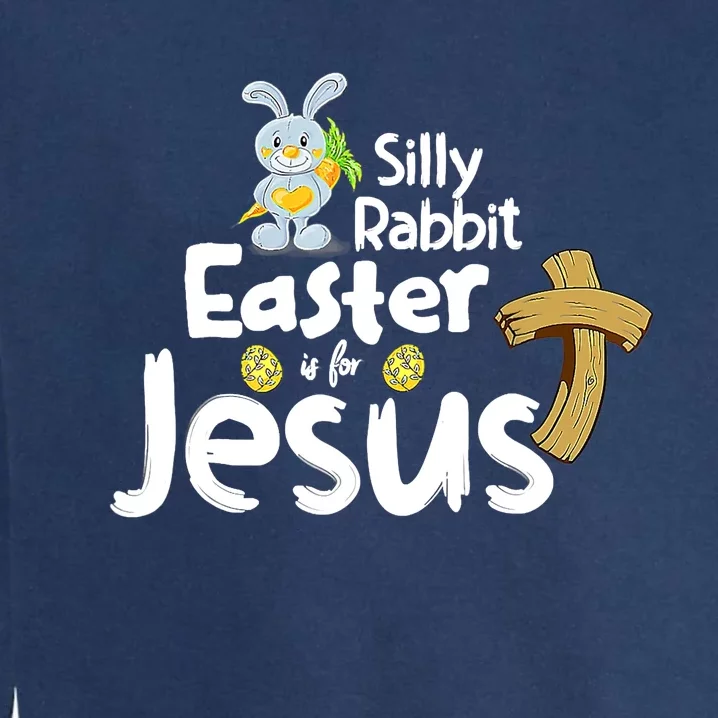 Silly Rabbit Easter is for Jesus Boy Girl Garment-Dyed Sweatshirt