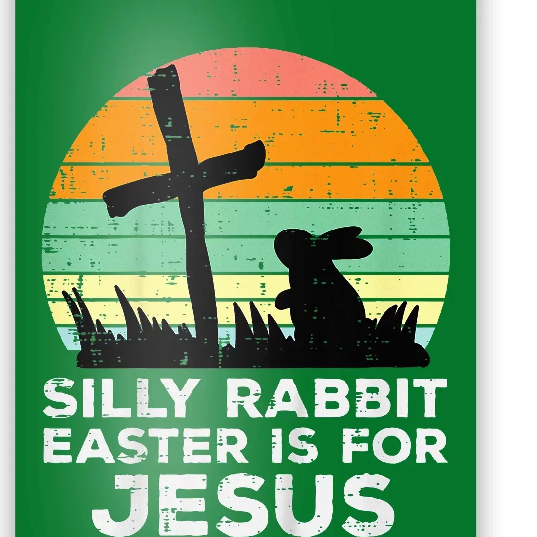 Silly Rabbit Easter Is For Jesus Christians Poster