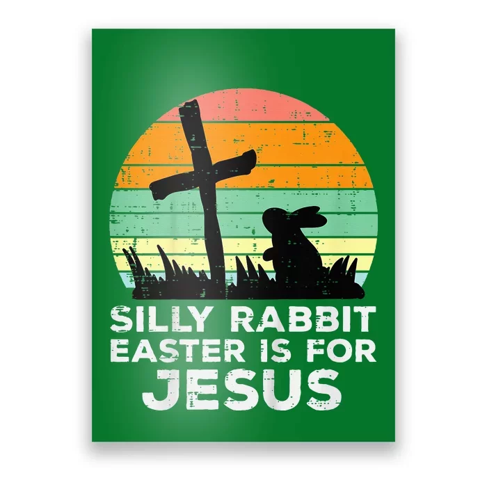 Silly Rabbit Easter Is For Jesus Christians Poster