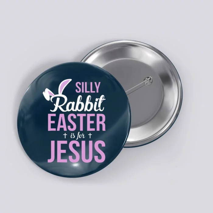 Silly Rabbit Easter Is For Jesus Button