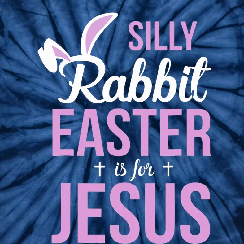 Silly Rabbit Easter Is For Jesus Tie-Dye T-Shirt