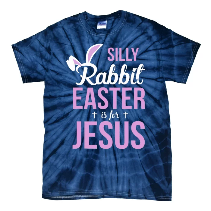 Silly Rabbit Easter Is For Jesus Tie-Dye T-Shirt