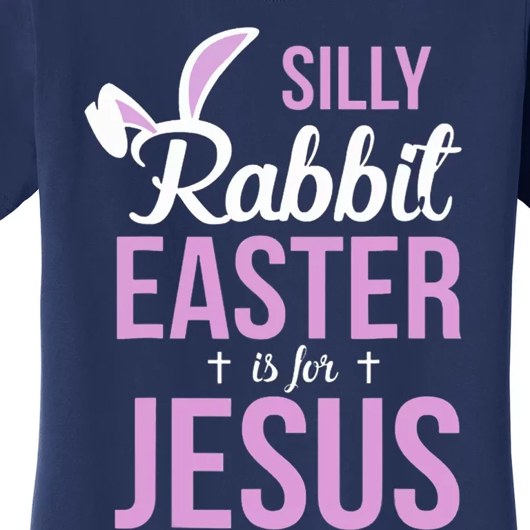 Silly Rabbit Easter Is For Jesus Women's T-Shirt