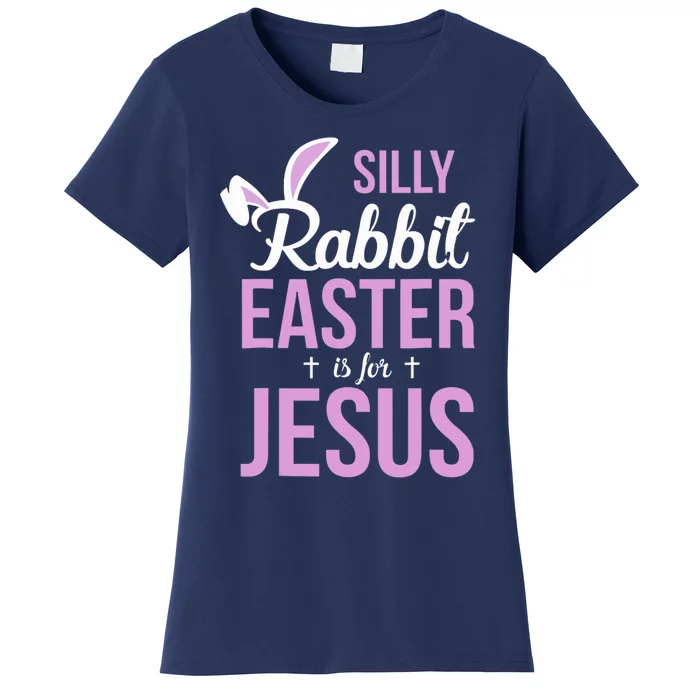 Silly Rabbit Easter Is For Jesus Women's T-Shirt