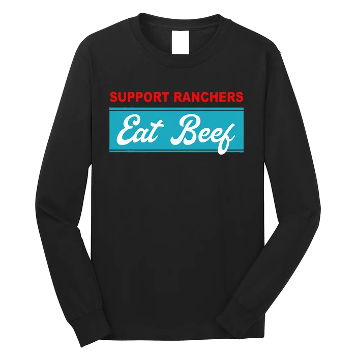 Support Ranchers Eat Beef Funny Apparel Long Sleeve Shirt