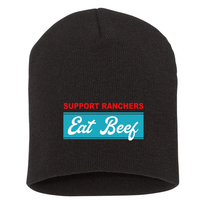 Support Ranchers Eat Beef Funny Apparel Short Acrylic Beanie