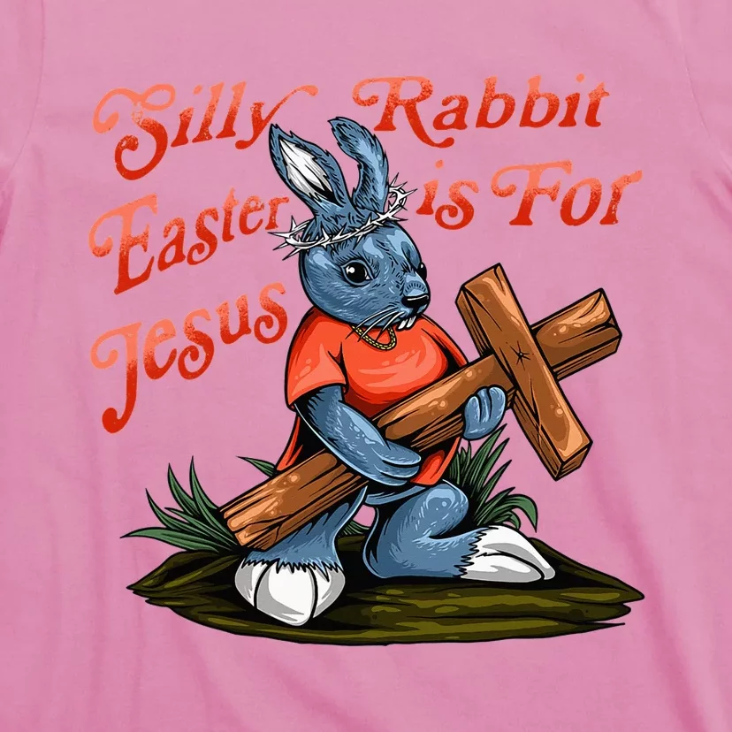 Silly Rabbit Easter Is For Jesus Inspirational Funny Easter T-Shirt