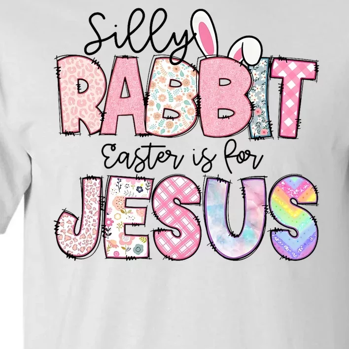 Silly Rabbit Easter Is For Jesus Cute Bunny Christian Faith Happy Easter Day Tall T-Shirt