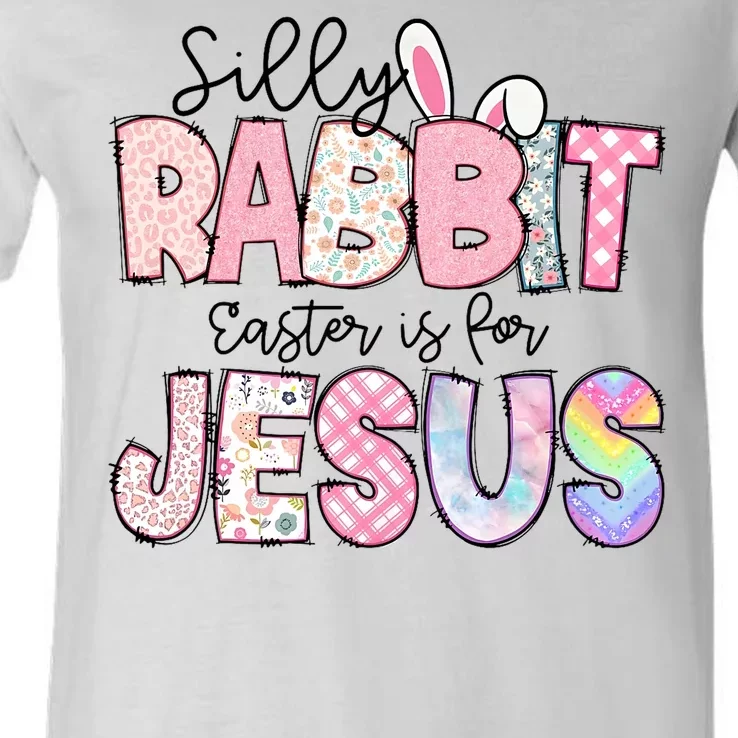 Silly Rabbit Easter Is For Jesus Cute Bunny Christian Faith Happy Easter Day V-Neck T-Shirt