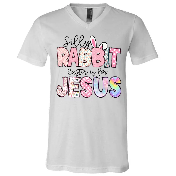 Silly Rabbit Easter Is For Jesus Cute Bunny Christian Faith Happy Easter Day V-Neck T-Shirt