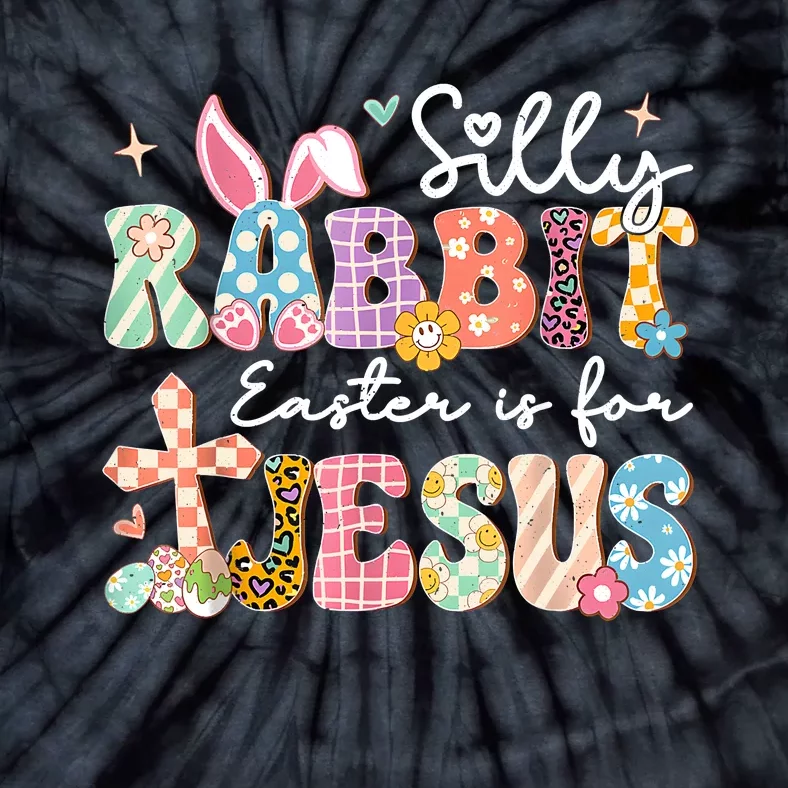 Silly Rabbit Easter Is For Jesus Cute Bunny Christian Faith Tie-Dye T-Shirt