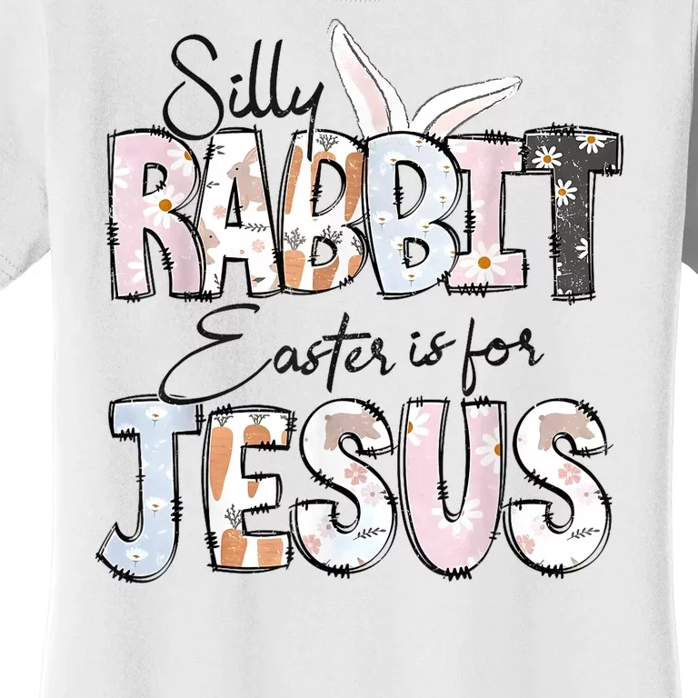 Silly Rabbit Easter Is For Jesus Christian Religious Christ Women's T-Shirt