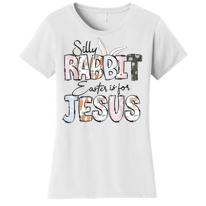 Silly Rabbit Easter Is For Jesus Christian Religious Christ Women's T-Shirt