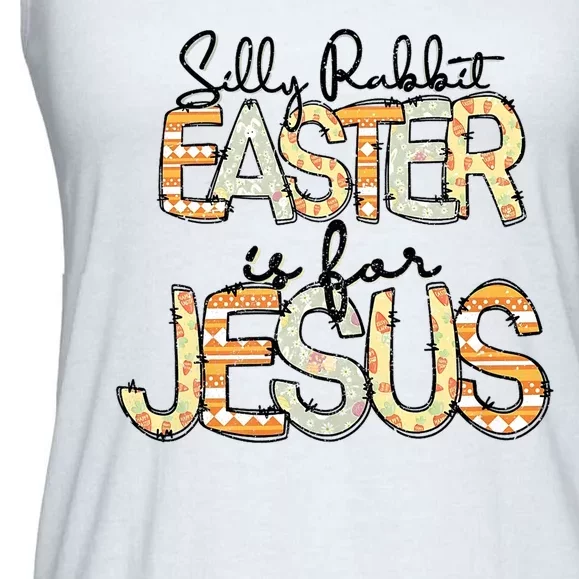 Silly Rabbit Easter Is For Jesus Christian Religious Christ Ladies Essential Flowy Tank