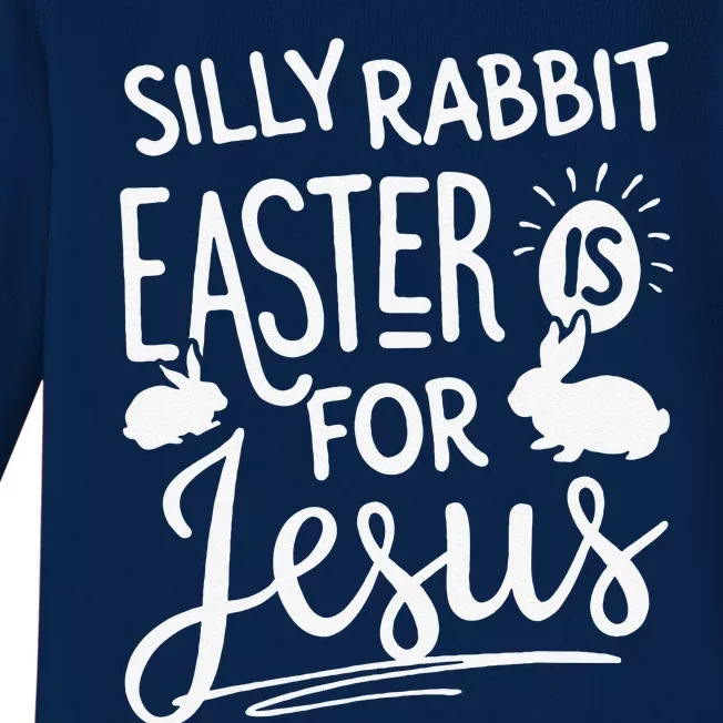 Silly Rabbit Easter Is For Jesus Funny Gifts Baby Long Sleeve Bodysuit