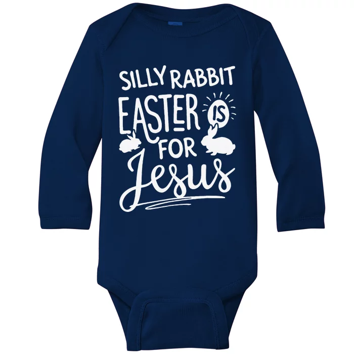 Silly Rabbit Easter Is For Jesus Funny Gifts Baby Long Sleeve Bodysuit