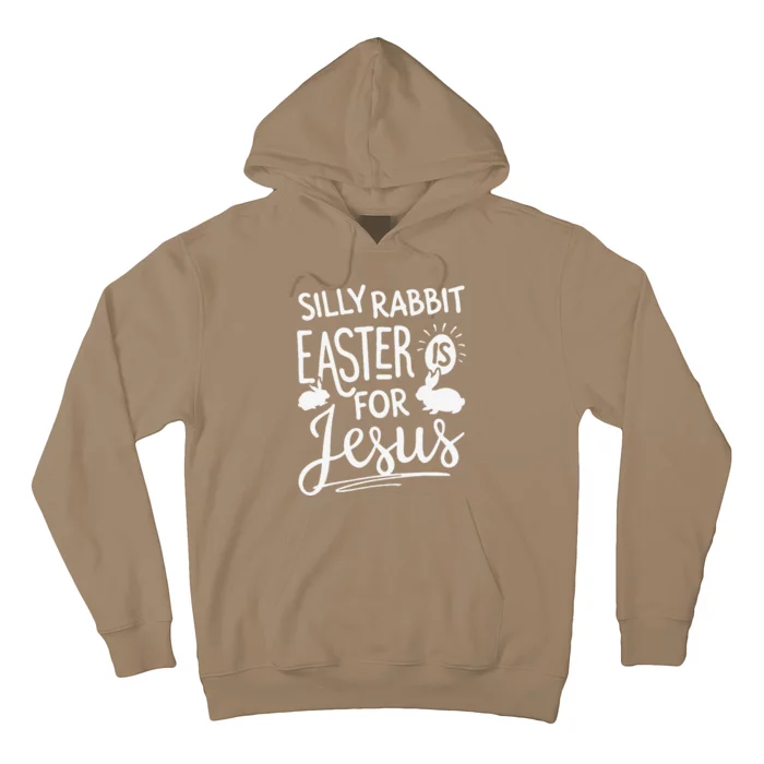 Silly Rabbit Easter Is For Jesus Funny Gifts Hoodie