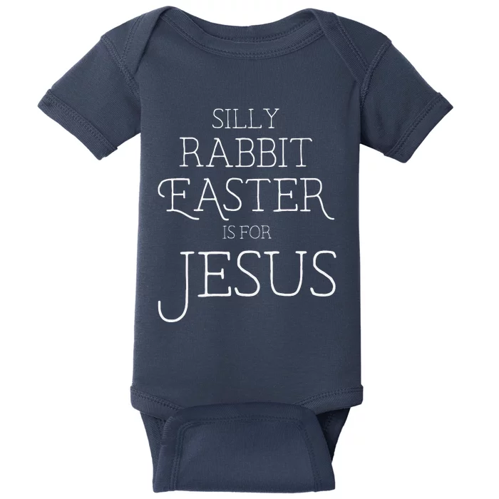 Silly Rabbit Easter Is For Jesus Christians Gifts Women Baby Bodysuit