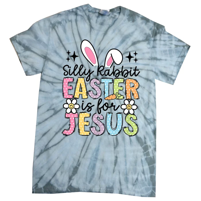 Silly Rabbit Easter Is For Jesus Christian Religious Christ Tie-Dye T-Shirt