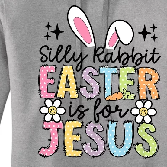 Silly Rabbit Easter Is For Jesus Christian Religious Christ Women's Pullover Hoodie