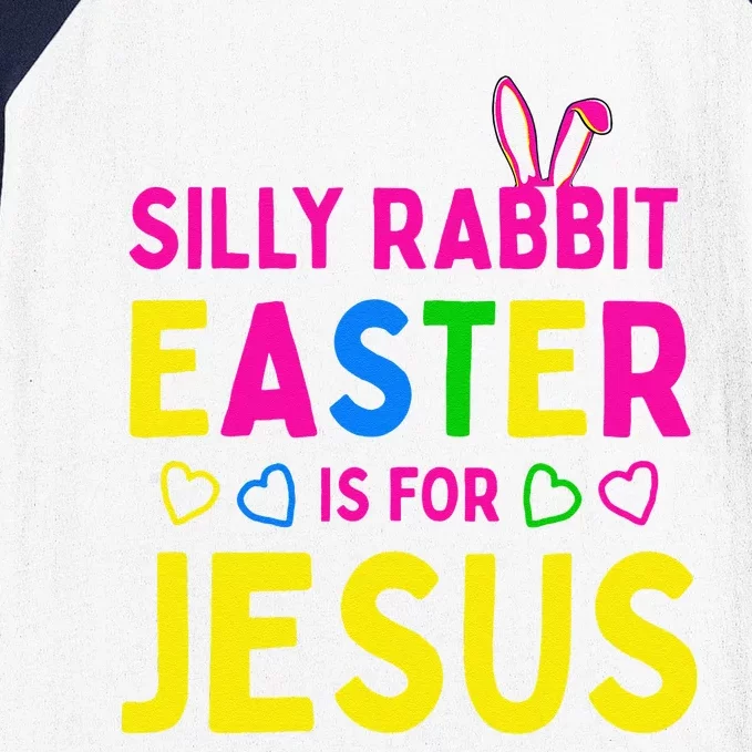 Silly Rabbit Easter Is For Jesus Christians Baseball Sleeve Shirt