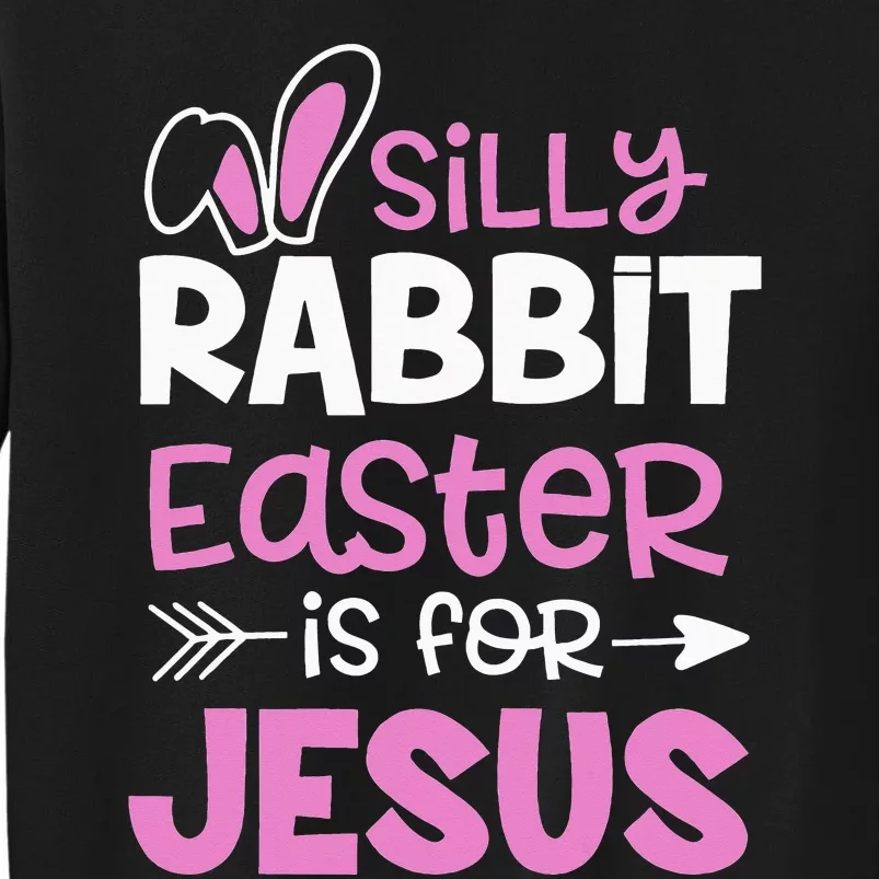 Silly Rabbit Easter Is For Jesus Christian Cute Easter Gifts Sweatshirt