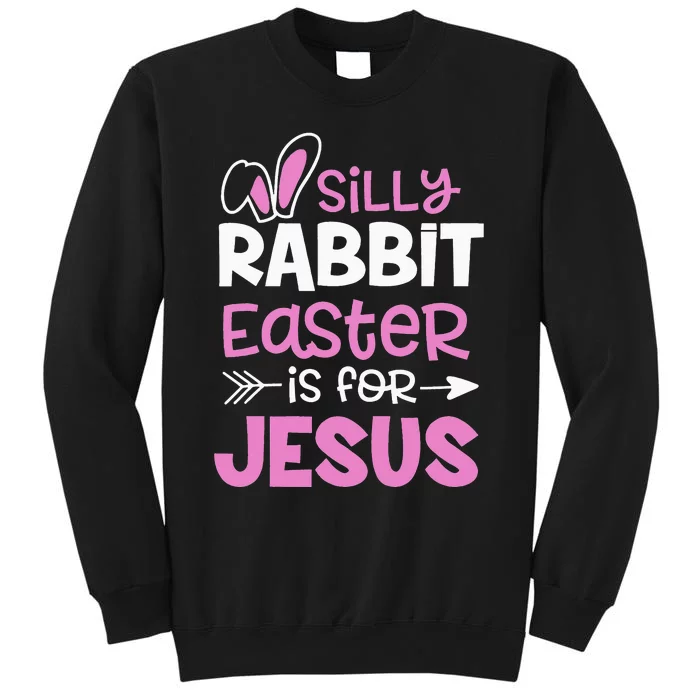 Silly Rabbit Easter Is For Jesus Christian Cute Easter Gifts Sweatshirt