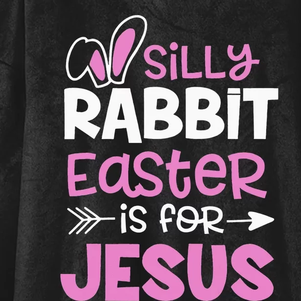 Silly Rabbit Easter Is For Jesus Christian Cute Easter Gifts Hooded Wearable Blanket