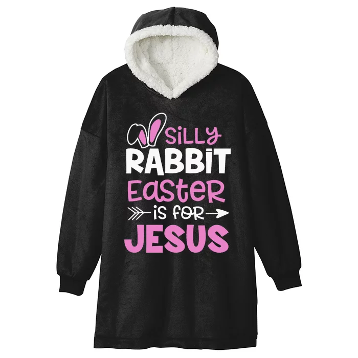 Silly Rabbit Easter Is For Jesus Christian Cute Easter Gifts Hooded Wearable Blanket