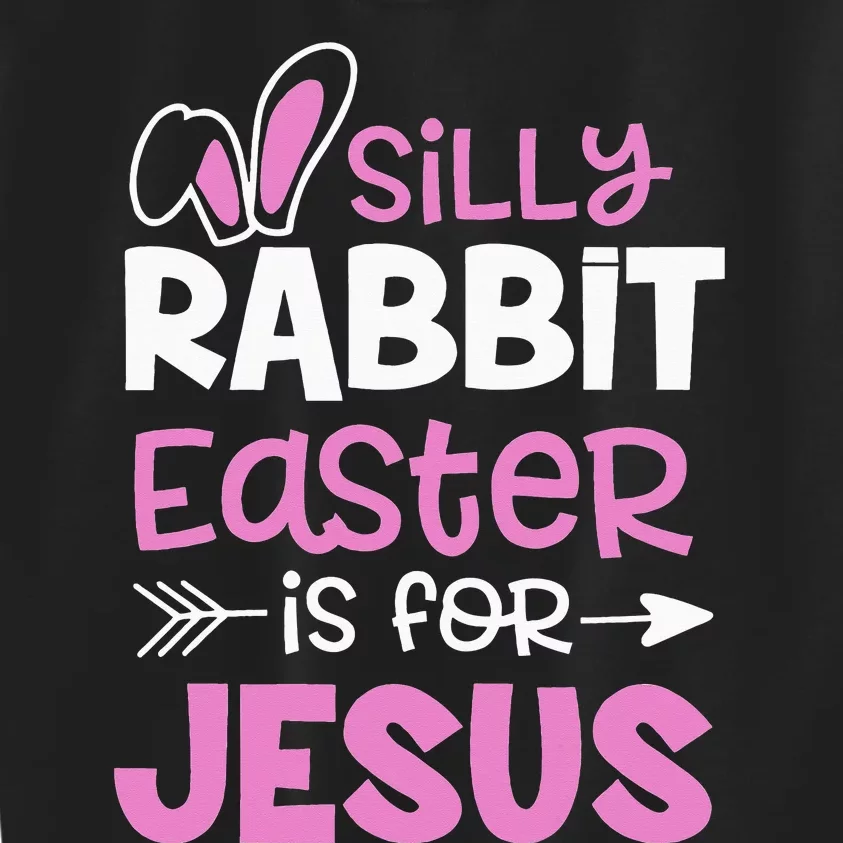 Silly Rabbit Easter Is For Jesus Christian Cute Easter Gifts Kids Sweatshirt