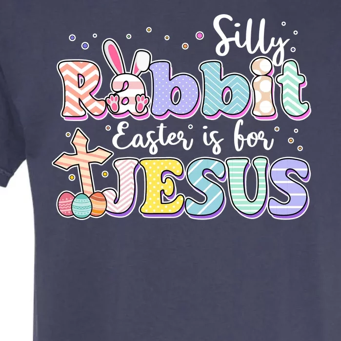 Silly Rabbit Easter Is For Jesus Garment-Dyed Heavyweight T-Shirt