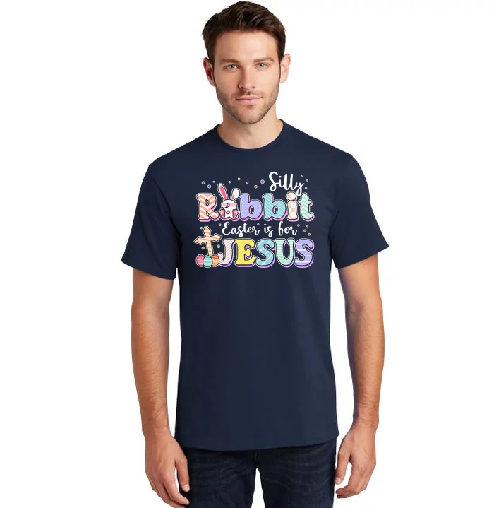 Silly Rabbit Easter Is For Jesus Tall T-Shirt